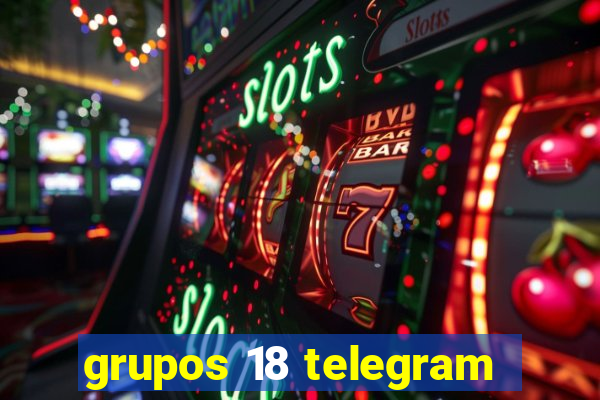 grupos 18 telegram